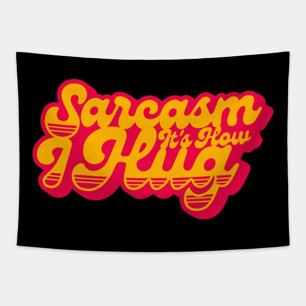 Sarcasm Its How I Hug Tapestry by Sachpica