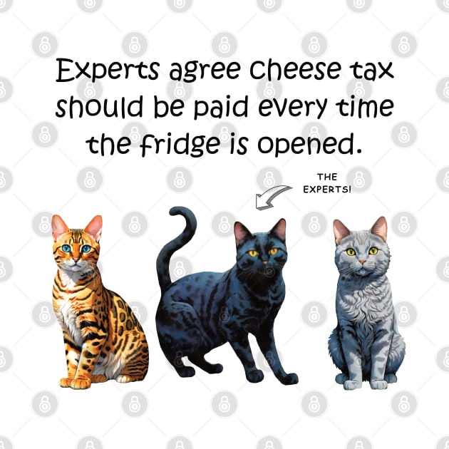 Experts agree cheese tax should be paid every time the fridge is opened - funny watercolour cat designs by DawnDesignsWordArt