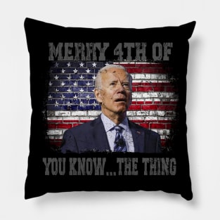 Funny Biden Confused Merry Happy 4th of You Know...The Thing Pillow