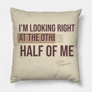 I’m looking right at the other half of me// Music quotes/ Lyric Pillow