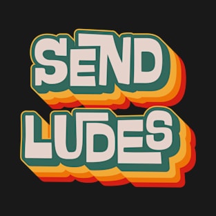 Send Ludes T-Shirt