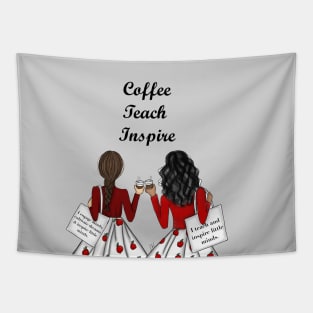 Two Elementary Teachers - Coffee, Teach, Inspire Tapestry