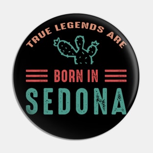 Legends are born in Sedona Arizona Pin