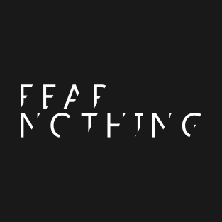 FEAR NOTHING T-Shirt