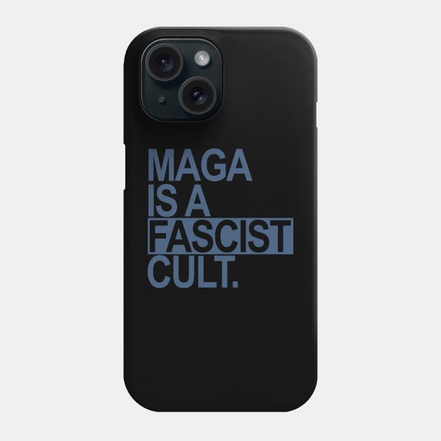 Maga is a Fascist Cult - blue gray Phone Case by Tainted