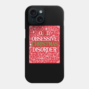 'Obsessive Christmas Disorder' Amazing Christmas Gift Phone Case