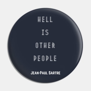 Sartre quote: Hell is other people, version 2 Pin