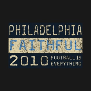 Football Is Everything - Philadelphia Union Faithful T-Shirt