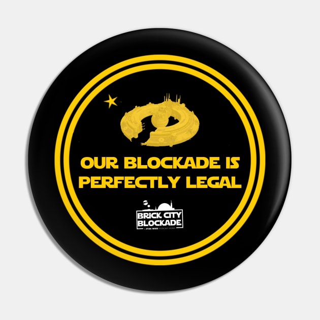 Our Blockade Is Perfectly Legal Pin by Blockade Shop | Official Fan Store