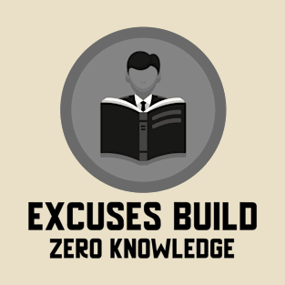 Excuses Build Zero Knowledge T-Shirt