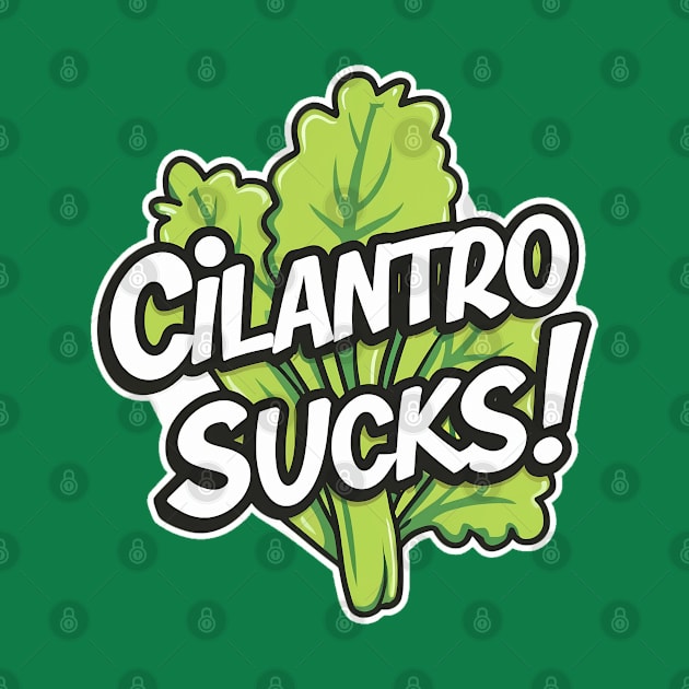 Cilantro Sucks! by AkosDesigns