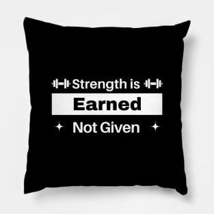 Strength is earned not given - powerlifting Pillow