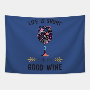 life is short drink the good wine 1 Tapestry