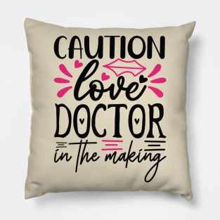 Caution Love Doctor in the Making Pillow