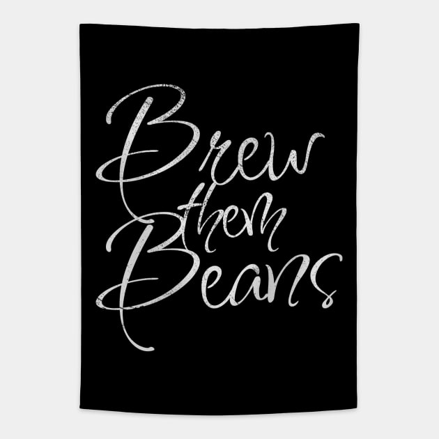 Brew Them Beans - Funny Coffee (White) Tapestry by FLCdesigns