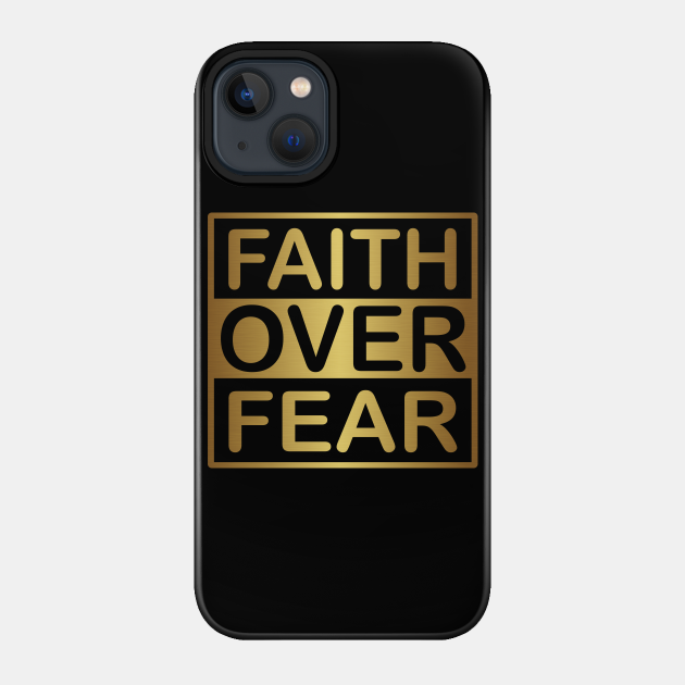 Faith Over Fear Gold - Faith - Phone Case