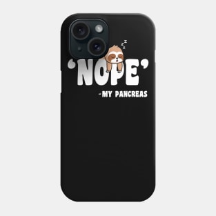 Nope Sloth My Pancreas Funny Diabetes Awareness Phone Case