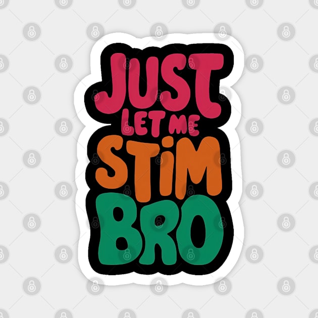 Just let me stim bro Magnet by SimpliPrinter