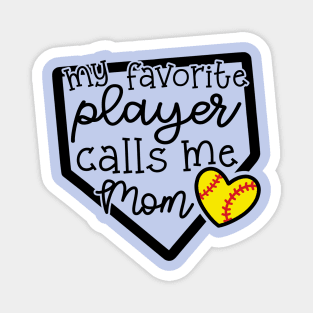 My Favorite Player Calls Me Mom Softball Cute Funny Magnet