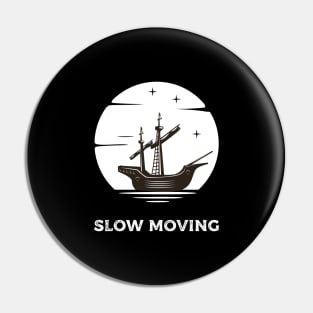 Slow Moving Pin