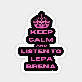 Keep calm & listen to Lepa Brena Magnet