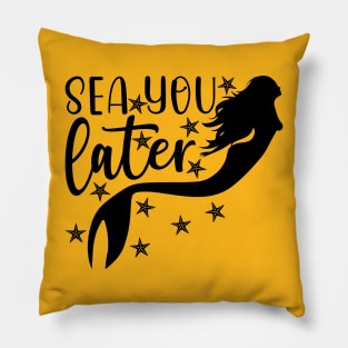 Sea You Later - Mermaid T-Shirt Mug Sticker Pillow