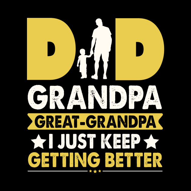 Dad Grandpa Great Grandpa by Teewyld