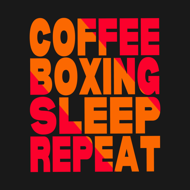 Coffee boxing sleep repeat by Evergreen Tee