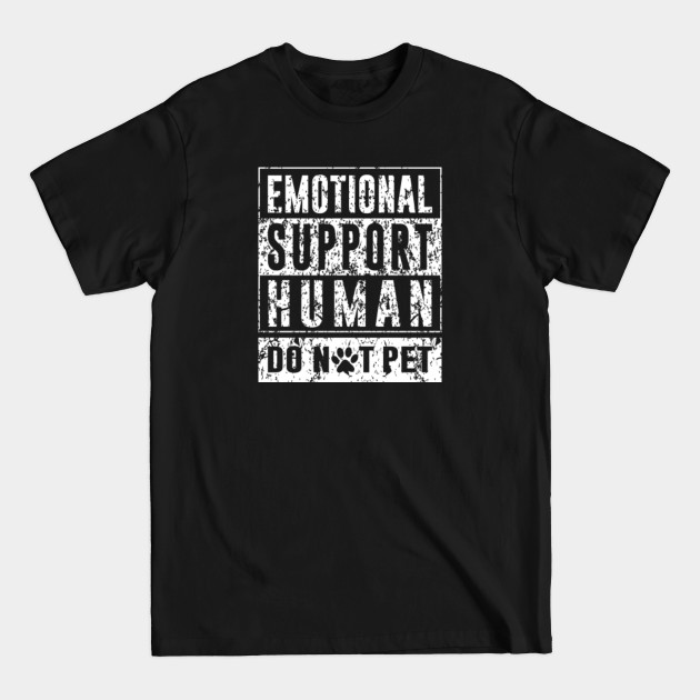 Disover Emotional Support Human Do Not Pet Funny 2 - Emotional Support Human - T-Shirt