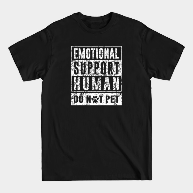 Discover Emotional Support Human Do Not Pet Funny 2 - Emotional Support Human - T-Shirt