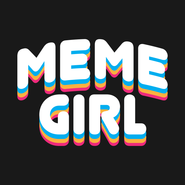 Meme Girls  Memes Jokes Pop Culture Tee Shirt by teespot123