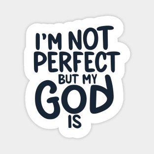 i'm not perfect but my God is Magnet