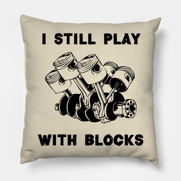 I Still Play With Blocks, Mechanic Engine Block Pillow by chidadesign