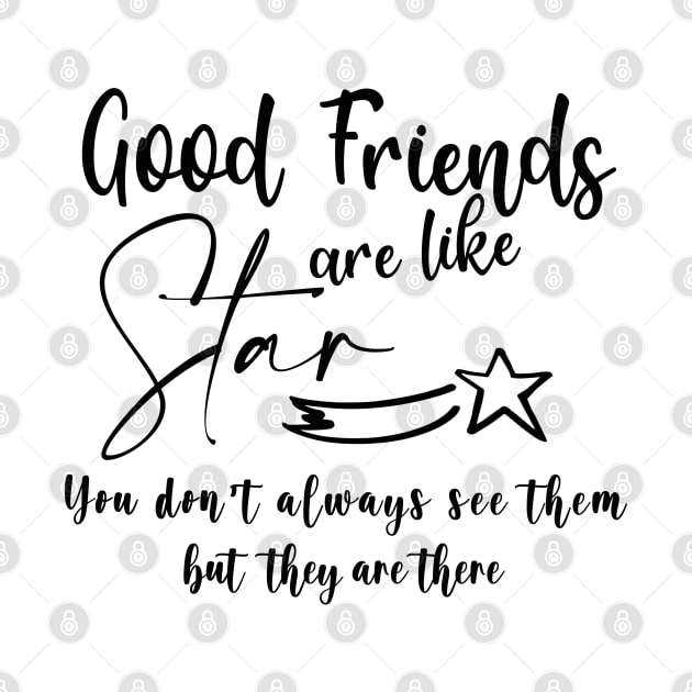 Good Friends are like Star Best Friend Gift by Wesley Mcanderson Jones