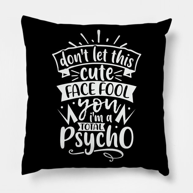 Dont Let This Cute Face Fool You Pillow by Dojaja