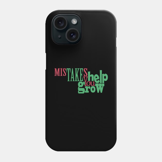 Mistakes Help You Grow Phone Case by Day81