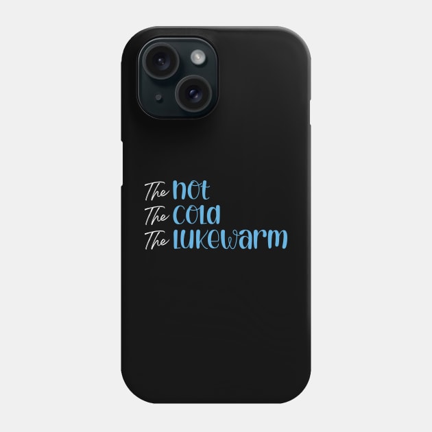 The Hot. The Cold. The Lukewarm Phone Case by CalledandChosenApparel