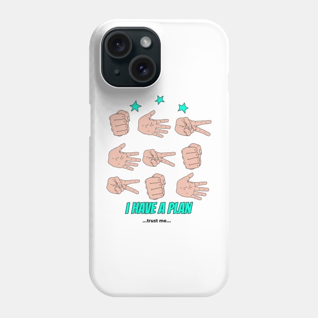 I have a plan Phone Case by M[ ]