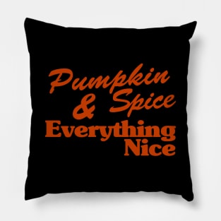 Pumpkin Spice And Everything Nice Pillow