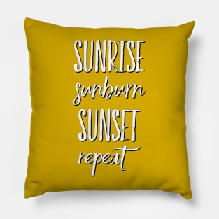 Sunrise Sunburn Sunset Repeat Life is better in summer Hello Summer Cute Summer Typography Pillow