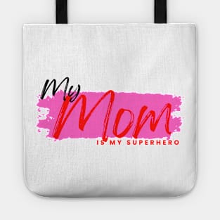 MY mom is my superhero Tote