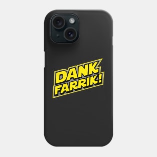 Dank Farrik! Phone Case