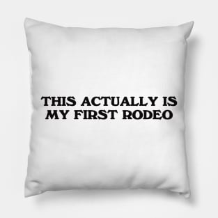 This Actually Is my First Rodeo Country Cowboy Pillow