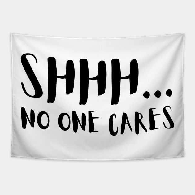 SHHH.... NO ONE CARES Tapestry by la chataigne qui vole ⭐⭐⭐⭐⭐