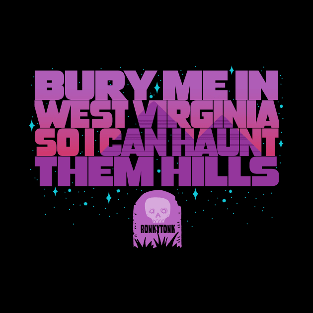 Bury Me In West Virginia by Ronkytonk