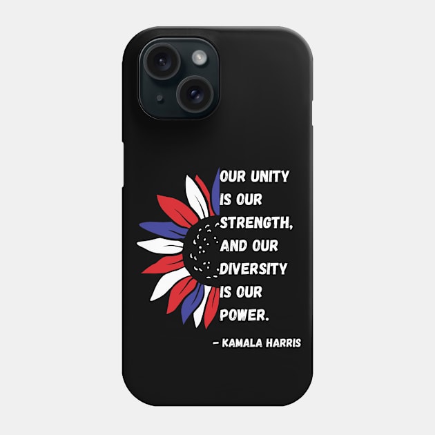 Kamala Harris Quote VP Debate Diversity Is Our Power Flower Phone Case by Lone Wolf Works