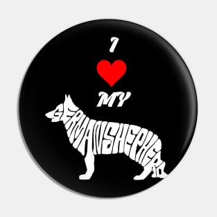 I LOVE MY german shepherd Pin