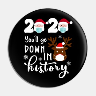 Santa Face 2020 You'll Go Down In History Funny Christmas Reindeer Pin