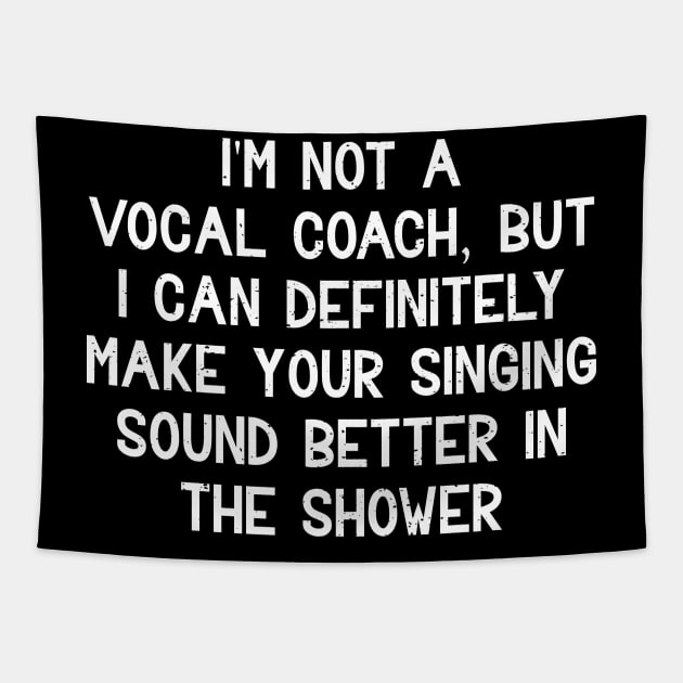 I'm not a vocal coach, but I can definitely make your singing sound better in the shower Tapestry by trendynoize