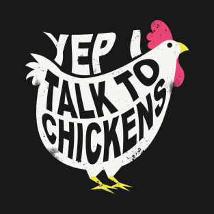 Yep I Talk To Chickens Funny Buff Chicken For Hen Lovers T-Shirt